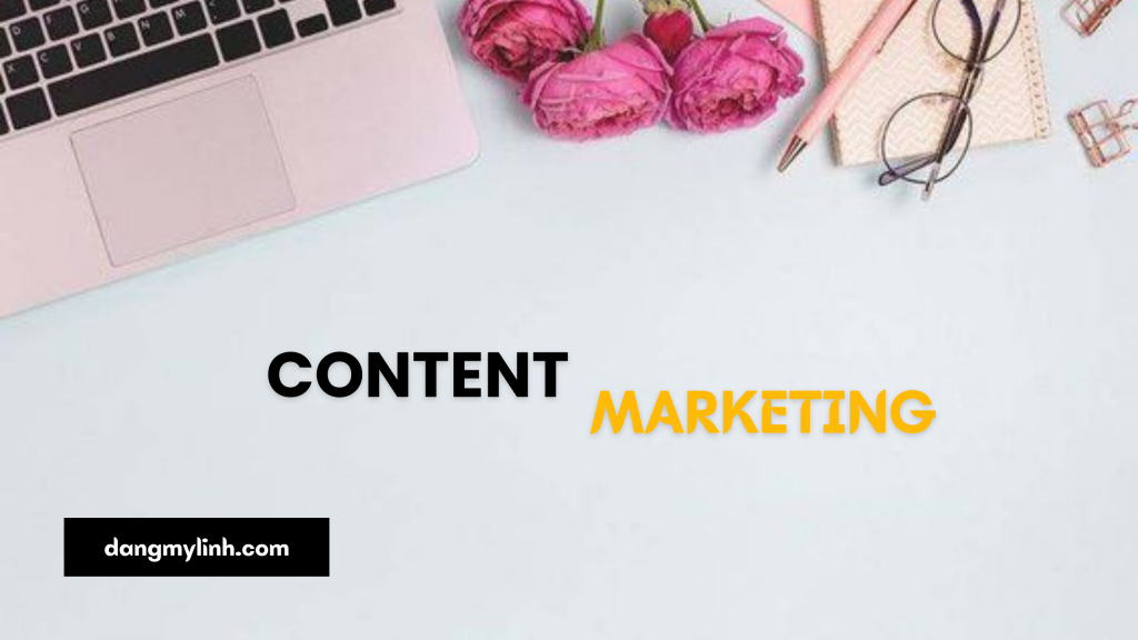 khoa-hoc-content-marketing-cho-newbie-tu-a-den-z-tai-but-thue-media-dangmylinh_com-1.png